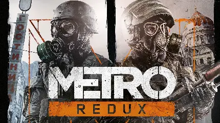 بازی کامپیوتری ترسناک و هیجانی metro redux مخصوص زمینه گیمر ها 